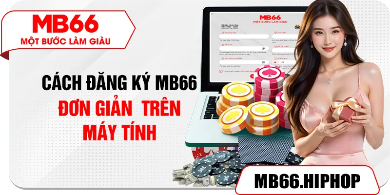 Cách đăng ký MB66 đơn giản trên máy tính