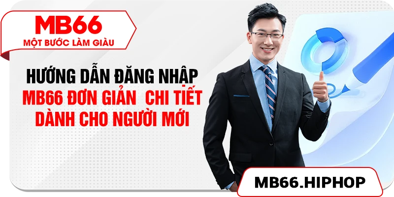 Hướng dẫn đăng nhập MB66 đơn giản chi tiết dành cho người mới
