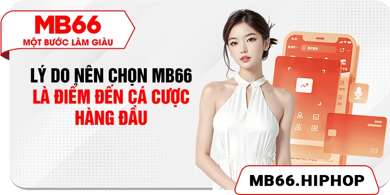 Lý do nên chọn MB66 là điểm đến cá cược hàng đầu