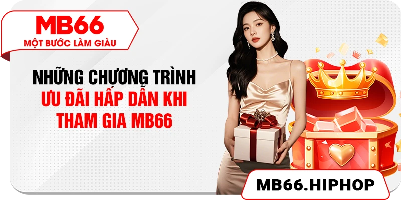 Những chương trình ưu đãi hấp dẫn khi tham gia MB66